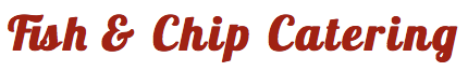 Fish and Chip Catering